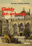 Giełdy i ich archetypy na ziemiach polskich. Autor: Dziuba Dariusz Tadeusz. Dadada.pl Okładka książki Giełdy i ich archetypy na ziemiach polskich
