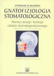 Okładka książki Gnatofizjologia stomatologiczna Normy okluzji i funkcje układu stomatognatycznego