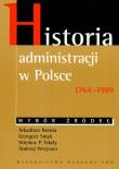 Historia administracji w Polsce 1764-1989 Wybór źródeł. Autor: Bereza Arkadiusz, Smyk Grzegorz, Tekely Wiesław P., Wrzyszcz Andrzej. Dadada.pl Okładka książki Historia administracji w Polsce 1764-1989 Wybór źródeł