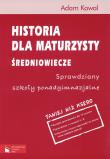 Historia dla maturzysty Średniowiecze Sprawdziany. Autor: Kowalczyk Adam. Dadada.pl Okładka książki Historia dla maturzysty Średniowiecze Sprawdziany