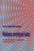 Historia zwykłych ludzi. Autor: Kurkowska-Budzan Marta. Dadada.pl Okładka książki Historia zwykłych ludzi