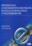 Implementacja zaawansowanych rozwiązań biznesu elektronicznego w przedsiębiorstwie. Autor: Pastuszak Zbigniew. Dadada.pl Okładka książki Implementacja zaawansowanych rozwiązań biznesu elektronicznego w przedsiębiorstwie