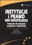 Instytucje i prawo Unii Europejskiej. Autor: Barcz Jan, Górka Maciej, Wyrozumska Anna. Dadada.pl Okładka książki Instytucje i prawo Unii Europejskiej