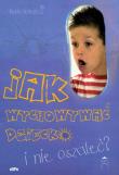 Jak wychowywać dziecko i nie oszaleć. Autor: Kevin Leman. Dadada.pl Okładka książki Jak wychowywać dziecko i nie oszaleć