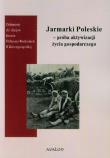 Jarmarki Poleskie. Autor: Wojciech Śleszyński (red.), Anna Włodarczyk. Dadada.pl Okładka książki Jarmarki Poleskie