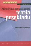 Kognitywno komunikacyjna teoria przekładu. Autor: Hejwowski Krzysztof. Dadada.pl Okładka książki Kognitywno komunikacyjna teoria przekładu