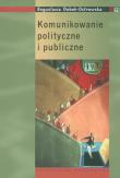 Komunikowanie polityczne i publiczne Podręczni. Autor: Dobek-Ostrowska Bogusława. Dadada.pl Okładka książki Komunikowanie polityczne i publiczne Podręczni