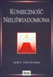 Okładka książki Konieczność nieuświadomiona