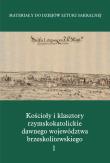 Opakowanie Kościoły i klasztory rzymskokatolickie  dawnego województwa brzeskolitewskiego Część 5 Tom 1