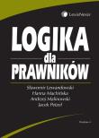 Logika dla prawników. Autor: Lewandowski Sławomir, Machińska Hanna, Malinowski Andrzej, Petzel Jacek. Dadada.pl Okładka książki Logika dla prawników