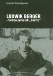 Ludwik Berger twórca pułku AK'Baszta'. Autor: Dunin-Wąsowicz Krzysztof. Dadada.pl Okładka książki Ludwik Berger twórca pułku AK'Baszta'