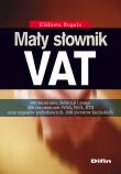 Mały słownik VAT. Autor: Rogala Elżbieta. Dadada.pl Okładka książki Mały słownik VAT