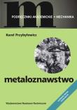 Metaloznawstwo. Autor: Przybyłowicz Karol. Dadada.pl Okładka książki Metaloznawstwo