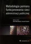 Metodologia pomiaru funkcjonowania sieci administ.. Autor: Modzelewski Piotr, Krzysztof Opolski (red.). Dadada.pl Okładka książki Metodologia pomiaru funkcjonowania sieci administ.