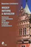 Między katedrą a ratuszem. Autor: Czechowicz Bogusław. Dadada.pl Okładka książki Między katedrą a ratuszem