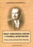 Między koniecznością państwa a pochwałą autorytaryzmu. Autor: Ławnikowicz Grzegorz. Dadada.pl Okładka książki Między koniecznością państwa a pochwałą autorytaryzmu