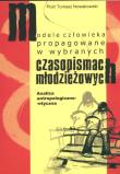 Modele człowieka propagowane w wybranych czasopismach młodzieżowych. Autor: Nowakowski Piotr Tomasz. Dadada.pl Okładka książki Modele człowieka propagowane w wybranych czasopismach młodzieżowych