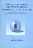 Okładka książki Modele zachowań oraz współpraca z dziećmi autystycznymi