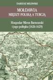 Mołdawia między Polską a Turcją. Autor: Milewski Dariusz. Dadada.pl Okładka książki Mołdawia między Polską a Turcją