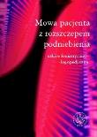 Okładka książki Mowa pacjenta z rozszczepem podniebienia. Szkice foniatryczno logopedyczne