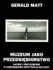 Okładka książki Muzeum jako przedsiębiorstwo Łatwo i przystępnie o zarządzaniu instytucją kultury