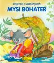 Mysi bohater. Autor: Stefaniakowie Anna i Lech. Dadada.pl Okładka książki Mysi bohater