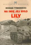 Na imię jej było Lily. Autor: Tymieniecki Bodan. Dadada.pl Okładka książki Na imię jej było Lily