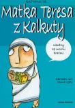 Nazywam się Matka Teresa z Kalkuty. Autor: Carmen Gil. Dadada.pl Okładka książki Nazywam się Matka Teresa z Kalkuty