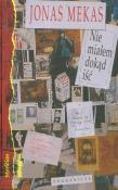 Nie miałem dokąd iść. Autor: Mekas Jonas. Dadada.pl Okładka książki Nie miałem dokąd iść