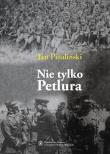 Okładka książki Nie tylko Petlura Kwestia ukraińska w polskiej polityce zagranicznej w latach 1918-1923