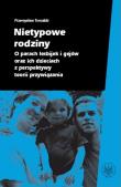 Nietypowe rodziny. O parach lesbijek i gejów oraz ich dzieciach z perspektywy teorii przywiązania. Autor: Tomalski Przemysław. Dadada.pl Okładka książki Nietypowe rodziny. O parach lesbijek i gejów oraz ich dzieciach z perspektywy teorii przywiązania