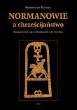 Normanowie a chrześcijaństwo. Autor: Kulesza Przemysław. Dadada.pl Okładka książki Normanowie a chrześcijaństwo