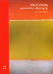Oblicza choroby maniakalno-depresyjnej. Autor: Rybakowski Janusz. Dadada.pl Okładka książki Oblicza choroby maniakalno-depresyjnej