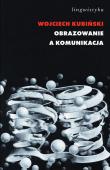 Obrazowanie a komunikacja. Autor: Kubiński Wojciech. Dadada.pl Okładka książki Obrazowanie a komunikacja