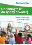 Od samogłoski do sylaby otwartej. Scenariusze zaj.. Autor: Bala Agnieszka. Dadada.pl Okładka książki Od samogłoski do sylaby otwartej. Scenariusze zaj.
