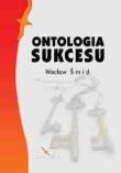 Ontologia sukcesu Zasady kultu wyobraźni. Autor: Smid Wacław. Dadada.pl Okładka książki Ontologia sukcesu Zasady kultu wyobraźni