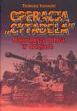 Operacja Cytadela Największa bitwa w dziejach. Autor: Konecki Tadeusz. Dadada.pl Okładka książki Operacja Cytadela Największa bitwa w dziejach