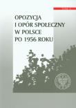 Opakowanie Opozycja i opór społeczny w Polsce po 1956 roku tom 2