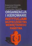 Organizacja i kierowanie instytucjami bezpieczeństwa wewnętrznego państwa. Autor: Grosicka Katarzyna, Grosicki Leszek, Grosicki Przemysław. Dadada.pl Okładka książki Organizacja i kierowanie instytucjami bezpieczeństwa wewnętrznego państwa