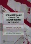 Organizowanie związków zawodowych w Europie. Autor: Czarzasty Jan, Mrozowicki Adam. Dadada.pl Okładka książki Organizowanie związków zawodowych w Europie