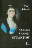 Ostatni sekret Stuartów. Autor: Piniński Piotr. Dadada.pl Okładka książki Ostatni sekret Stuartów