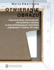 Otwieranie obrazu. Autor: Smolińska Marta. Dadada.pl Okładka książki Otwieranie obrazu