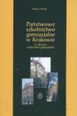 Okładka książki Państwowe szkolnictwo gimnazjalne w Krakowie w okresie autonomii galicyjskiej