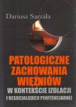 Patologiczne zachowania więźniów. Autor: Sarzała Dariusz. Dadada.pl Okładka książki Patologiczne zachowania więźniów