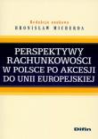 Perspektywy rachunkowości w Polsce po akcesji do Unii Europejskiej. Autor: Micherda Bronisław. Dadada.pl Okładka książki Perspektywy rachunkowości w Polsce po akcesji do Unii Europejskiej
