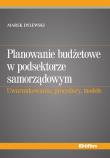 Planowanie budżetowe w podsektorze samorządowym. Autor: Dylewski Marek. Dadada.pl Okładka książki Planowanie budżetowe w podsektorze samorządowym