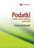 Podatki Problem władzy publicznej i podatników. Autor: Kosikowski Cezary. Dadada.pl Okładka książki Podatki Problem władzy publicznej i podatników