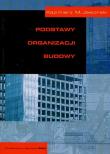 Podstawy organizacji budowy. Autor: Jaworski Kazimierz M.. Dadada.pl Okładka książki Podstawy organizacji budowy