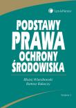 Podstawy prawa ochrony środowiska. Autor: Wierzbowski Błażej, Rakoczy Bartosz. Dadada.pl Okładka książki Podstawy prawa ochrony środowiska