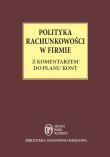 Polityka Rachunkowości w firmie z komentarzem do planu kont - stan prawny: 1 maja 2014 r.. Autor: Trzpioła Katarzyna. Dadada.pl Okładka książki Polityka Rachunkowości w firmie z komentarzem do planu kont - stan prawny: 1 maja 2014 r.
